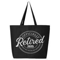 Retired 2025 Not My Problem Anymore Retirement 25L Jumbo Tote