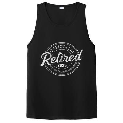 Retired 2025 Not My Problem Anymore Retirement PosiCharge Competitor Tank