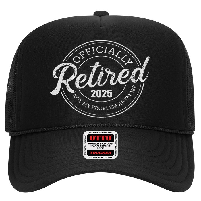 Retired 2025 Not My Problem Anymore Retirement Trucker Hat