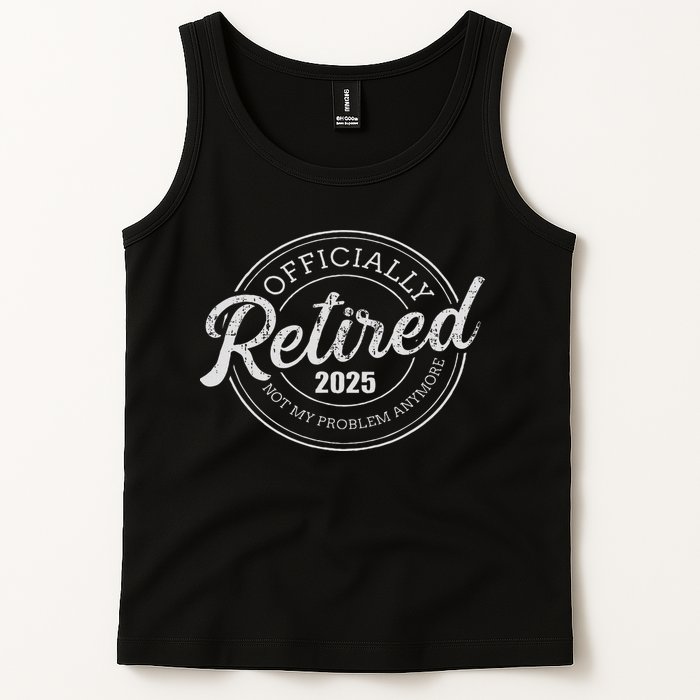 Retired 2025 Not My Problem Anymore Retirement Tank Top