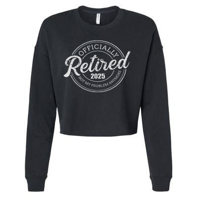 Retired 2025 Not My Problem Anymore Retirement Cropped Pullover Crew
