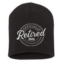 Retired 2025 Not My Problem Anymore Retirement Short Acrylic Beanie