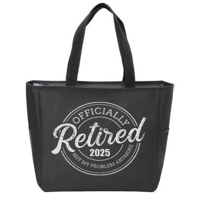 Retired 2025 Not My Problem Anymore Retirement Zip Tote Bag