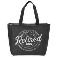 Retired 2025 Not My Problem Anymore Retirement Zip Tote Bag