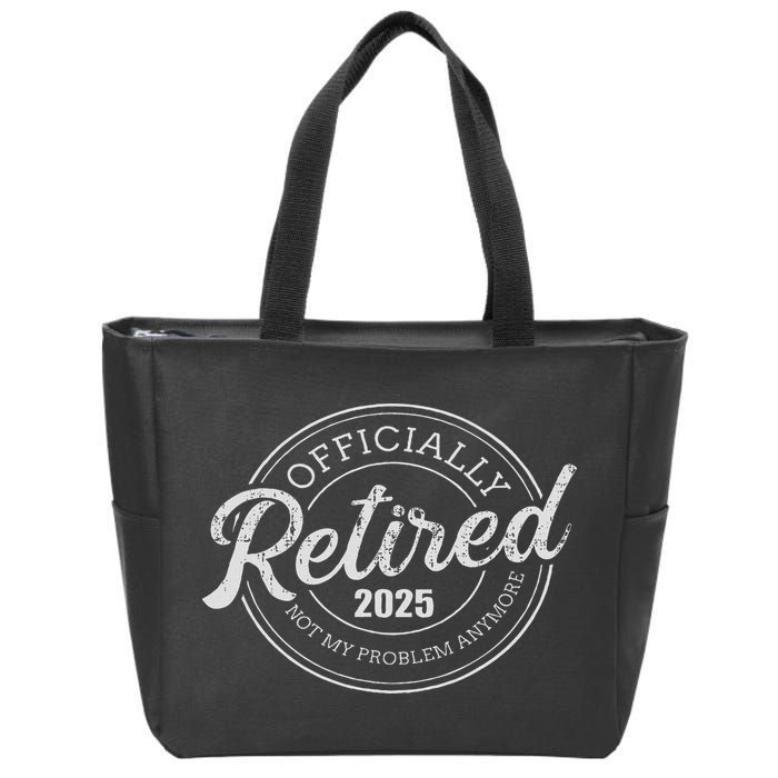 Retired 2025 Not My Problem Anymore Retirement Zip Tote Bag