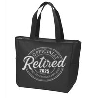 Retired 2025 Not My Problem Anymore Retirement Zip Tote Bag