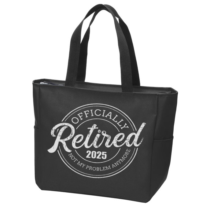 Retired 2025 Not My Problem Anymore Retirement Zip Tote Bag