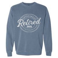 Retired 2025 Not My Problem Anymore Retirement Garment-Dyed Sweatshirt