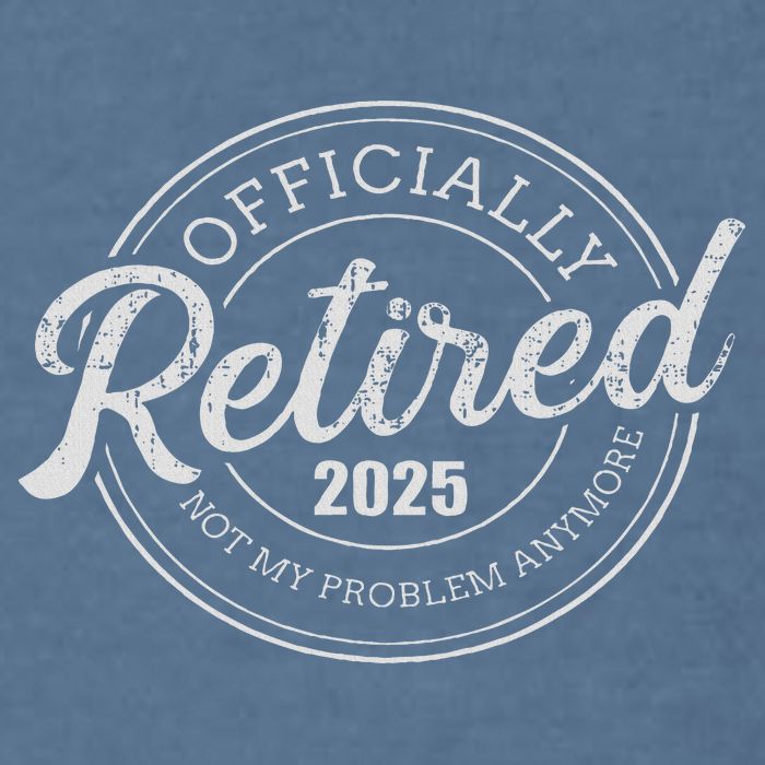 Retired 2025 Not My Problem Anymore Retirement Garment-Dyed Sweatshirt