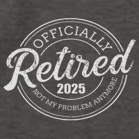 Retired 2025 Not My Problem Anymore Retirement Vector Backpack