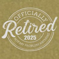 Retired 2025 Not My Problem Anymore Retirement Garment-Dyed Women's Muscle Tee