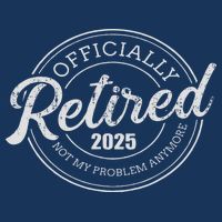 Retired 2025 Not My Problem Anymore Retirement Infant Baby Jersey Bodysuit