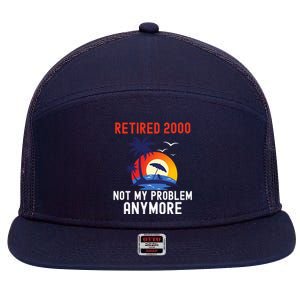 RETIRED 2000 NOT MY PROBLEM ANYMORE RETRO FUNNY RETIREMENT 7 Panel Mesh Trucker Snapback Hat