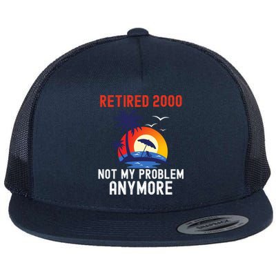 RETIRED 2000 NOT MY PROBLEM ANYMORE RETRO FUNNY RETIREMENT Flat Bill Trucker Hat