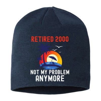 RETIRED 2000 NOT MY PROBLEM ANYMORE RETRO FUNNY RETIREMENT Sustainable Beanie