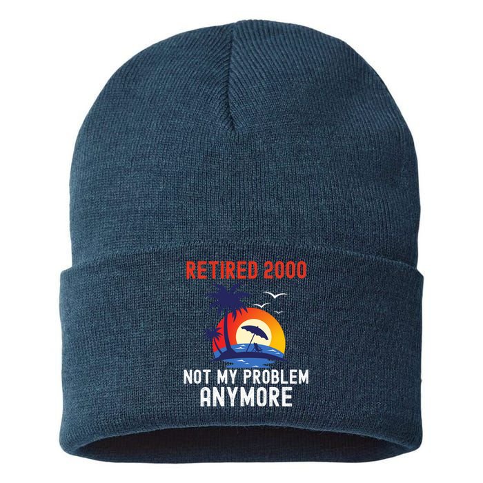 RETIRED 2000 NOT MY PROBLEM ANYMORE RETRO FUNNY RETIREMENT Sustainable Knit Beanie