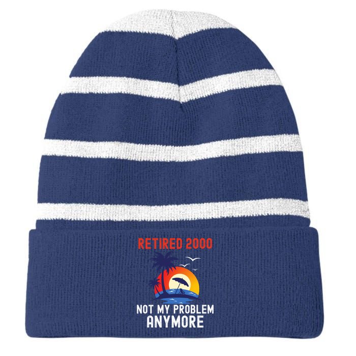 RETIRED 2000 NOT MY PROBLEM ANYMORE RETRO FUNNY RETIREMENT Striped Beanie with Solid Band