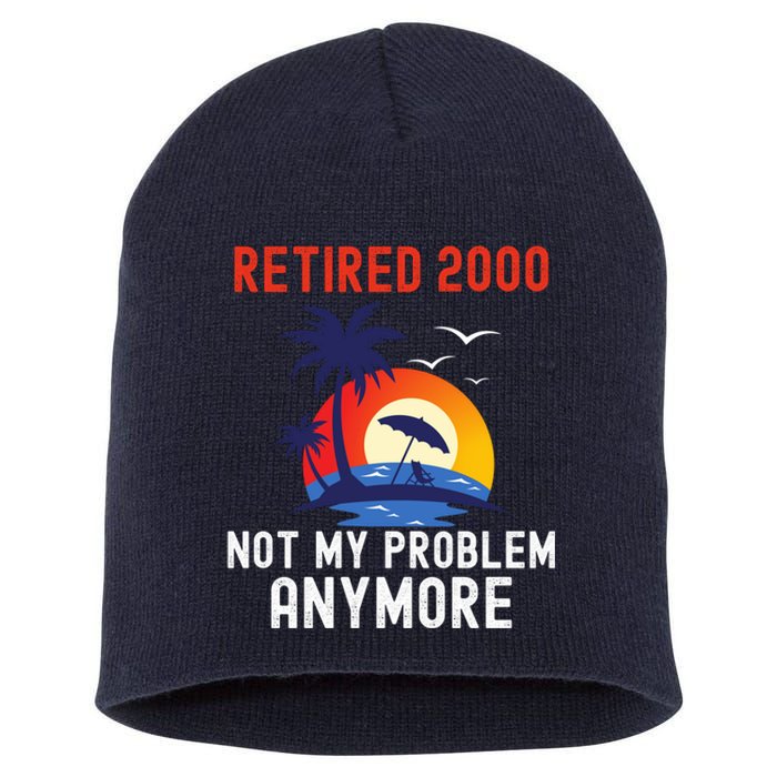 RETIRED 2000 NOT MY PROBLEM ANYMORE RETRO FUNNY RETIREMENT Short Acrylic Beanie