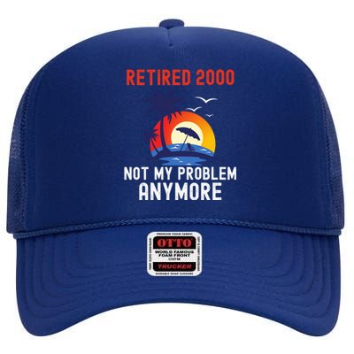 RETIRED 2000 NOT MY PROBLEM ANYMORE RETRO FUNNY RETIREMENT High Crown Mesh Back Trucker Hat