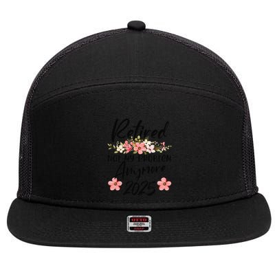 Retired 2025 Not My Problem Anymore Retirement 2025 7 Panel Mesh Trucker Snapback Hat