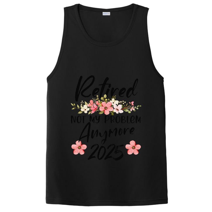 Retired 2025 Not My Problem Anymore Retirement 2025 PosiCharge Competitor Tank