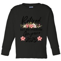 Retired 2025 Not My Problem Anymore Retirement 2025 Toddler Long Sleeve Shirt