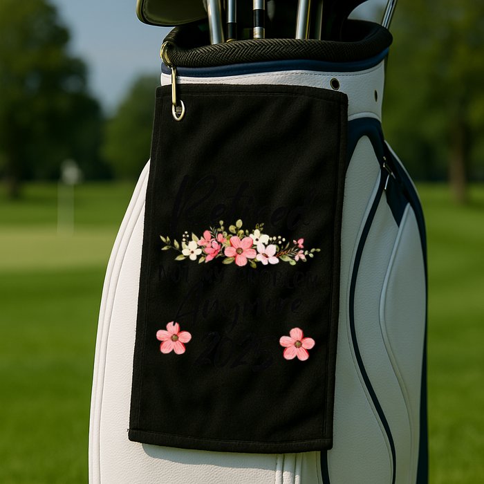 Retired 2025 Not My Problem Anymore Retirement 2025 Golf Towel