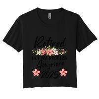Retired 2025 Not My Problem Anymore Retirement 2025 Crop Top