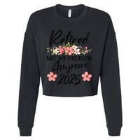Retired 2025 Not My Problem Anymore Retirement 2025 Cropped Pullover Crew