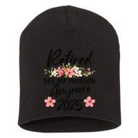 Retired 2025 Not My Problem Anymore Retirement 2025 Short Acrylic Beanie