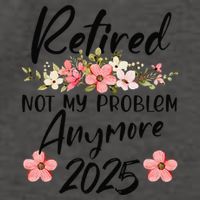 Retired 2025 Not My Problem Anymore Retirement 2025 Vector Backpack