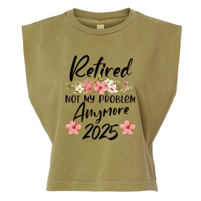 Retired 2025 Not My Problem Anymore Retirement 2025 Garment-Dyed Women's Muscle Tee