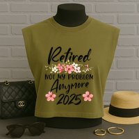 Retired 2025 Not My Problem Anymore Retirement 2025 Garment-Dyed Women's Muscle Tee