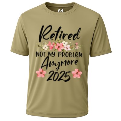Retired 2025 Not My Problem Anymore Retirement 2025 Performance Shirt