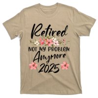 Retired 2025 Not My Problem Anymore Retirement 2025 T-Shirt