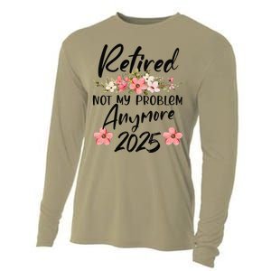 Retired 2025 Not My Problem Anymore Retirement 2025 Cooling Performance Long Sleeve Crew