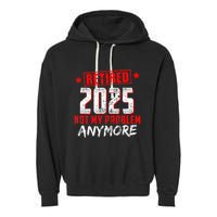 Retired 2025 Not My Problem Anymore Garment-Dyed Fleece Hoodie