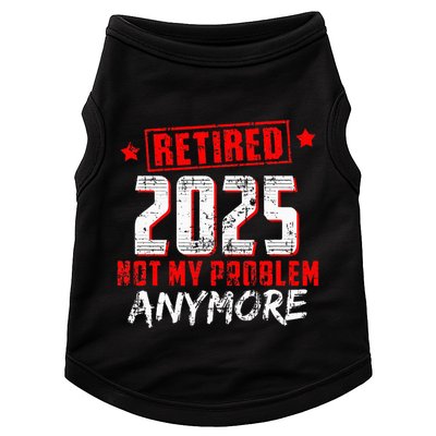 Retired 2025 Not My Problem Anymore Doggie Tank