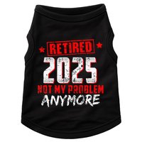 Retired 2025 Not My Problem Anymore Doggie Tank