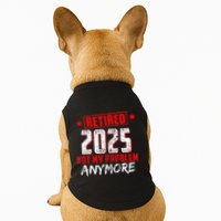 Retired 2025 Not My Problem Anymore Doggie Tank