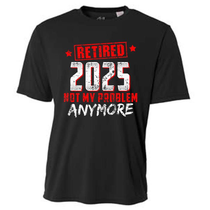 Retired 2025 Not My Problem Anymore Cooling Performance Crew T-Shirt