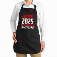 Retired 2025 Not My Problem Anymore Apron