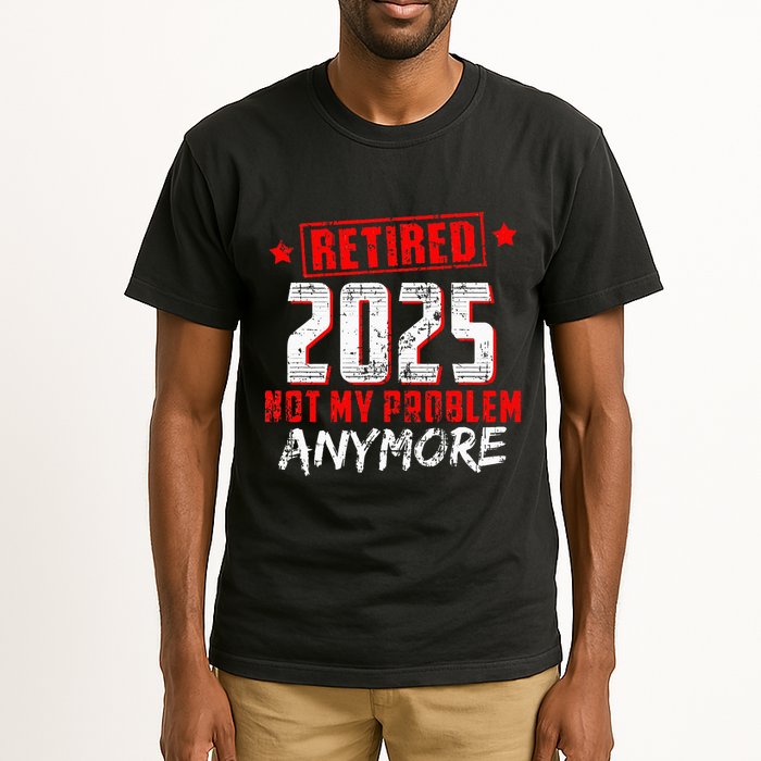 Retired 2025 Not My Problem Anymore Tall T-Shirt