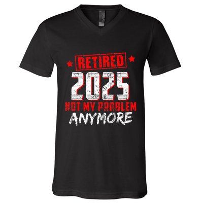 Retired 2025 Not My Problem Anymore V-Neck T-Shirt