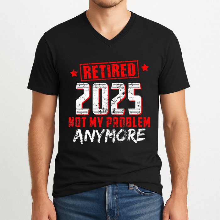 Retired 2025 Not My Problem Anymore V-Neck T-Shirt