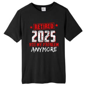 Retired 2025 Not My Problem Anymore Tall Fusion ChromaSoft Performance T-Shirt