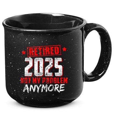 Retired 2025 Not My Problem Anymore 15oz Campfire Ceramic Mug