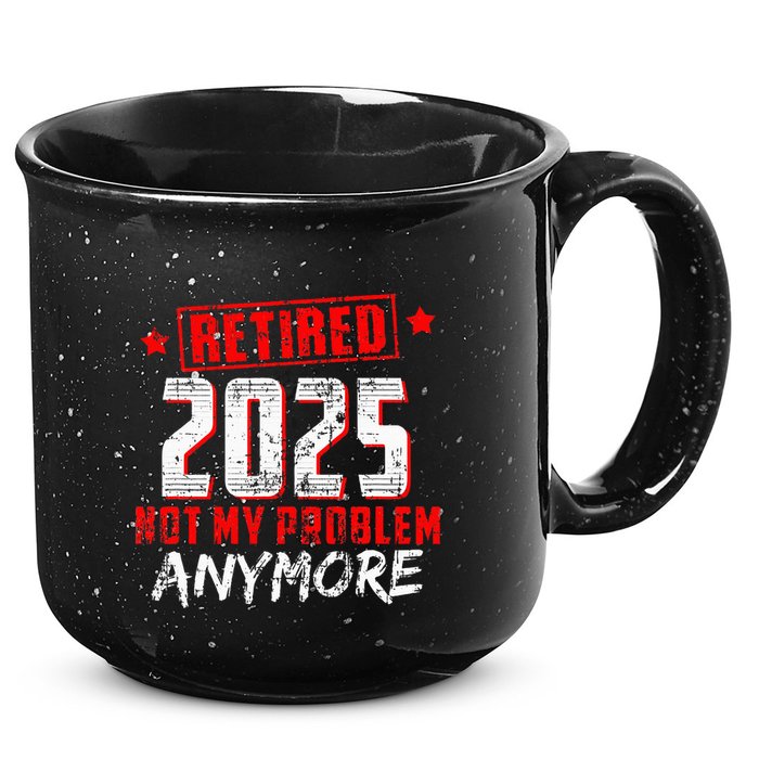 Retired 2025 Not My Problem Anymore 15oz Campfire Ceramic Mug