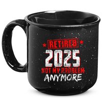 Retired 2025 Not My Problem Anymore 15oz Campfire Ceramic Mug