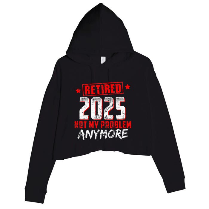 Retired 2025 Not My Problem Anymore Crop Fleece Hoodie